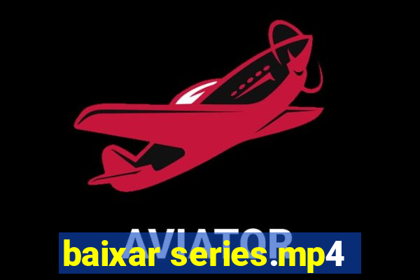 baixar series.mp4